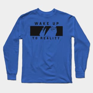 wake up to reality 2 Long Sleeve T-Shirt